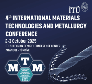 4th INTERNATIONAL MATERIALS TECHNOLOGIES AND METALLURGY CONFERENCE-2025